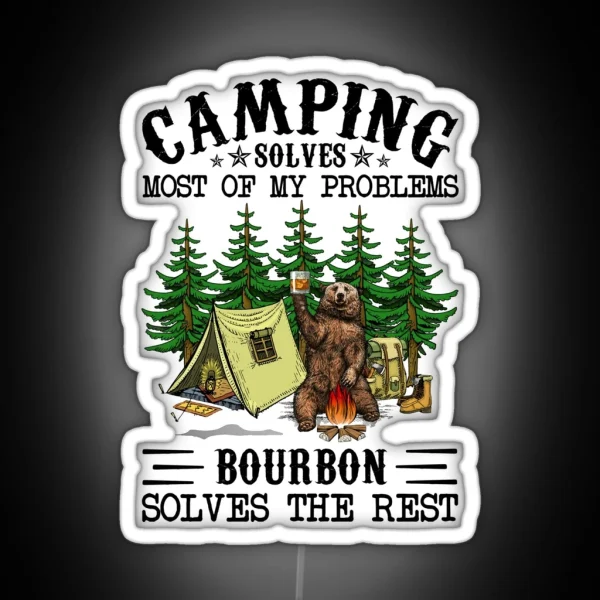 Camping Solves Most Of My Problems Bourbon Solves The RGB Neon Sign