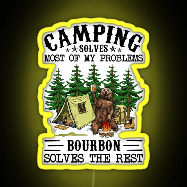 Camping Solves Most Of My Problems Bourbon Solves The RGB Neon Sign