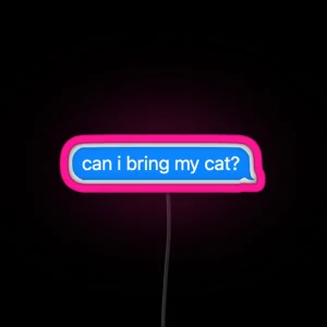 Can I Bring My Cat RGB Neon Sign