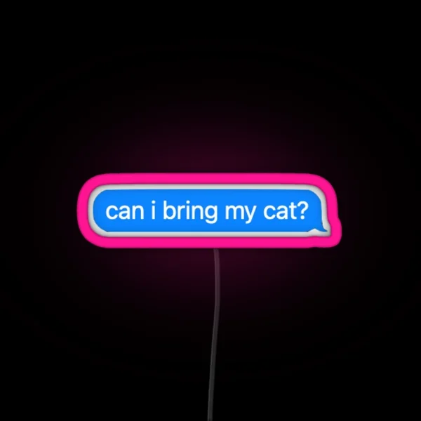 Can I Bring My Cat RGB Neon Sign