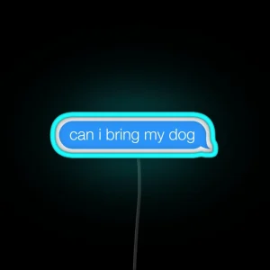 Can I Bring My Dog Text Bubble RGB Neon Sign