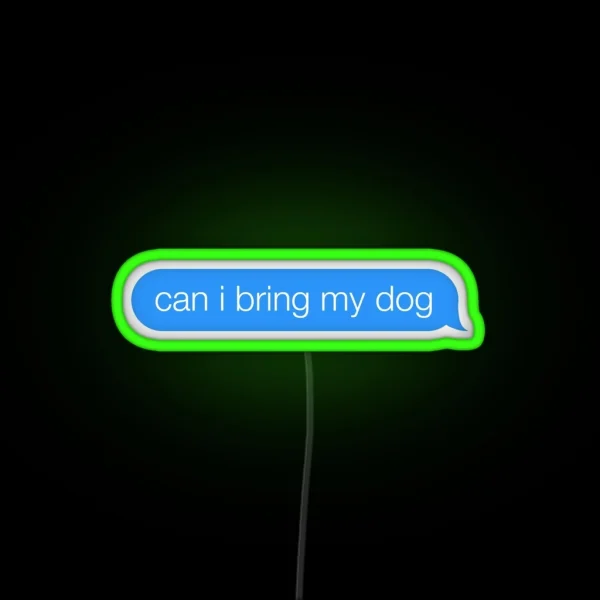 Can I Bring My Dog Text Bubble RGB Neon Sign