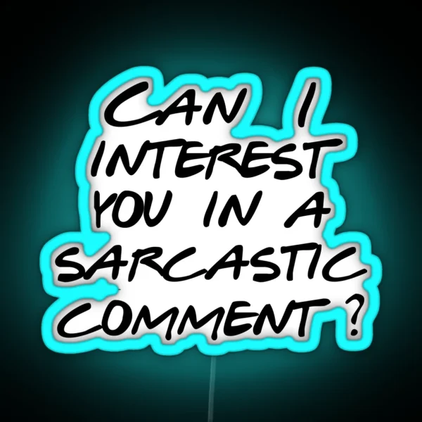 Can I Interest You In A Sarcastic Comment RGB Neon Sign
