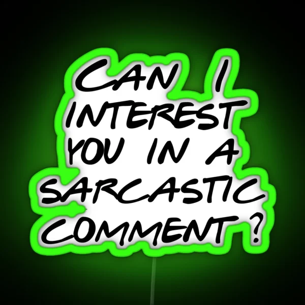 Can I Interest You In A Sarcastic Comment RGB Neon Sign