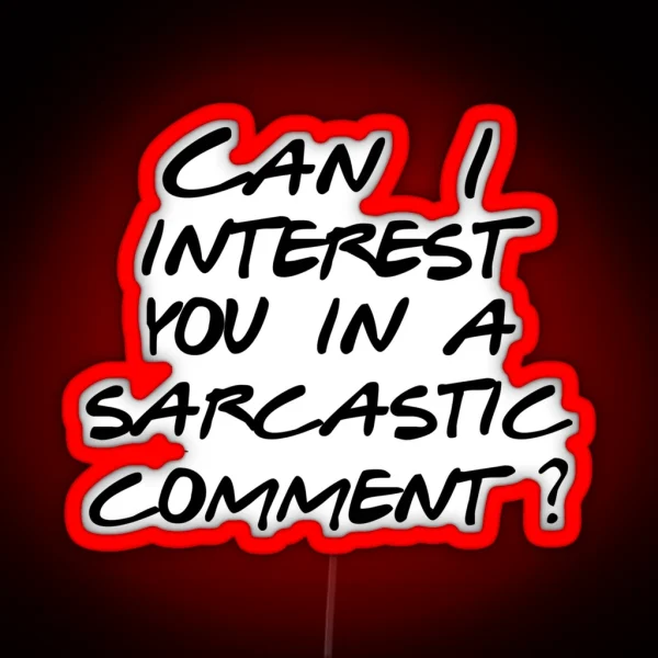 Can I Interest You In A Sarcastic Comment RGB Neon Sign
