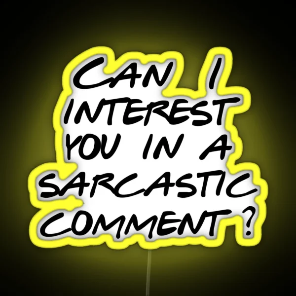 Can I Interest You In A Sarcastic Comment RGB Neon Sign