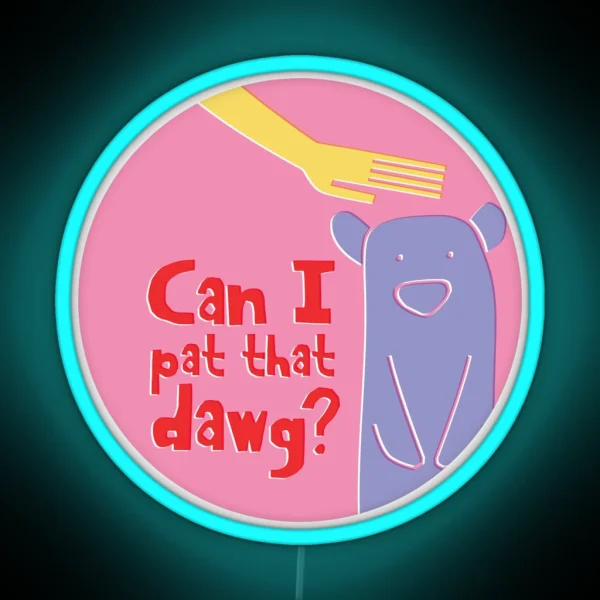 Can I Pat That Dawg Bear Meme Video RGB Neon Sign