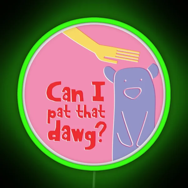 Can I Pat That Dawg Bear Meme Video RGB Neon Sign