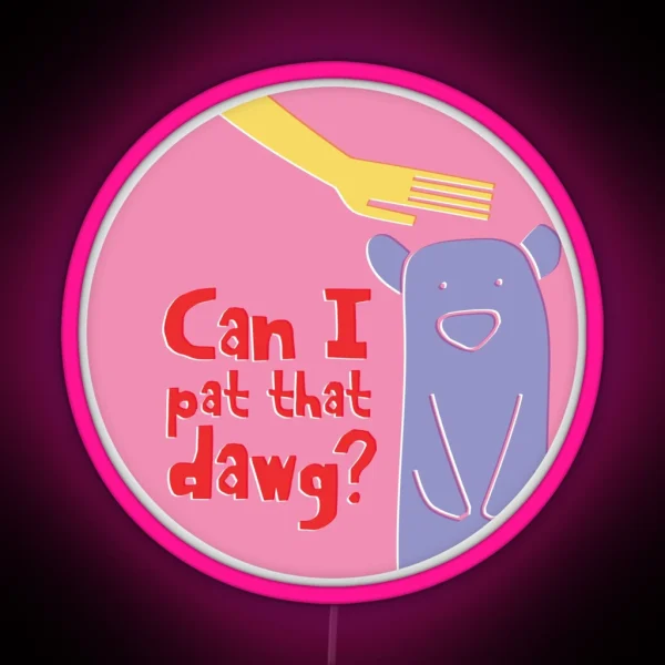 Can I Pat That Dawg Bear Meme Video RGB Neon Sign