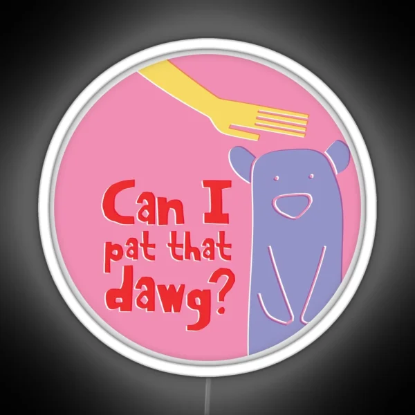 Can I Pat That Dawg Bear Meme Video RGB Neon Sign