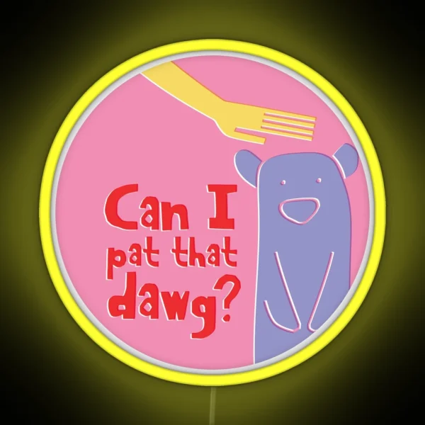 Can I Pat That Dawg Bear Meme Video RGB Neon Sign