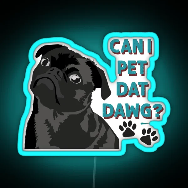 Can I Pet Dat Dawg Cute Pug RGB Neon Sign
