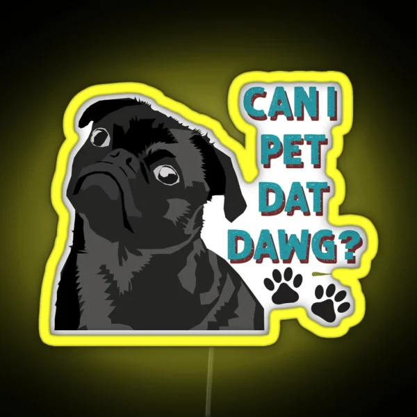 Can I Pet Dat Dawg Cute Pug RGB Neon Sign