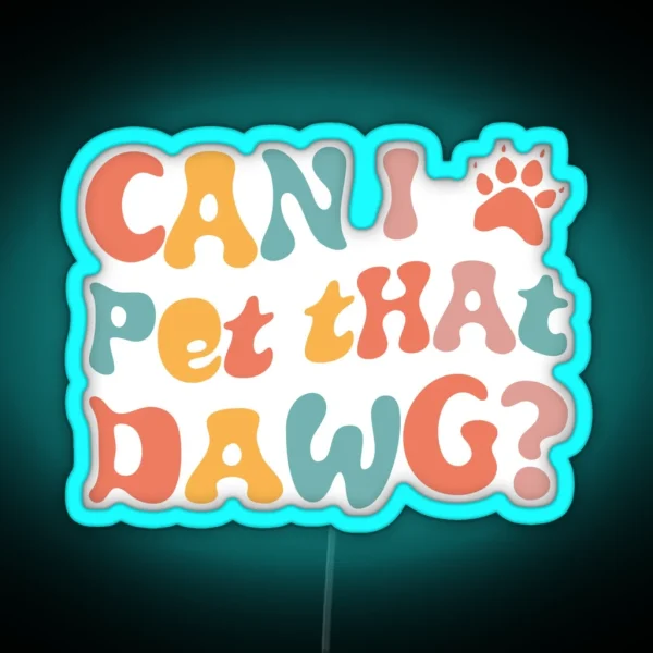 Can I Pet That Dawg In Groovy Retro Style RGB Neon Sign