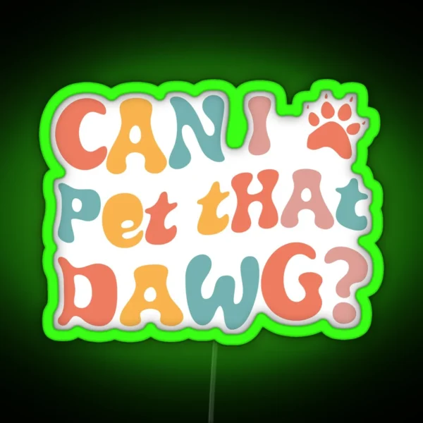 Can I Pet That Dawg In Groovy Retro Style RGB Neon Sign