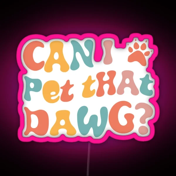 Can I Pet That Dawg In Groovy Retro Style RGB Neon Sign