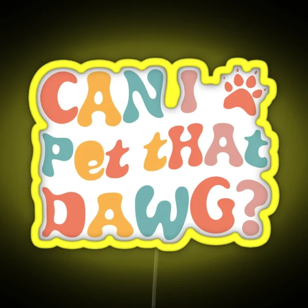 Can I Pet That Dawg In Groovy Retro Style RGB Neon Sign
