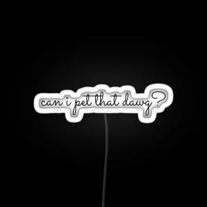 Can I Pet That Dawg RGB Neon Sign