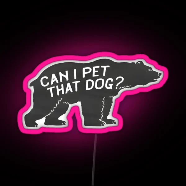 Can I Pet That Dog RGB Neon Sign