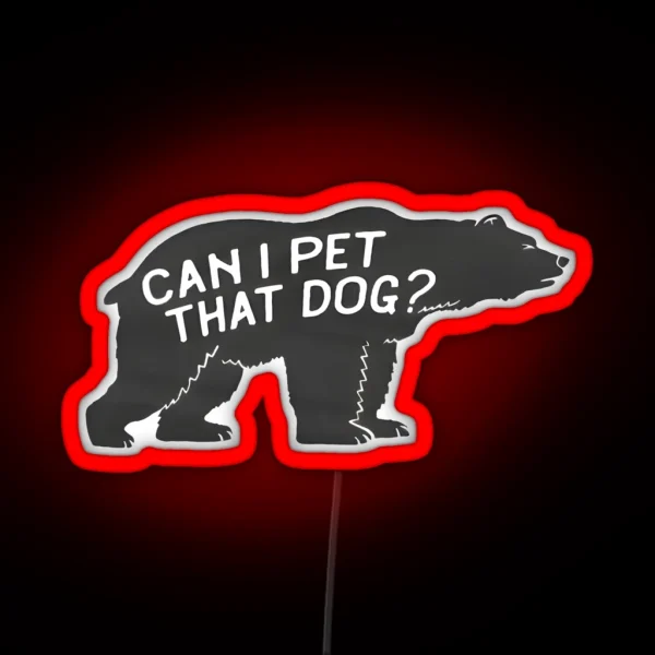 Can I Pet That Dog RGB Neon Sign