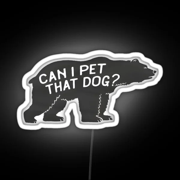 Can I Pet That Dog RGB Neon Sign