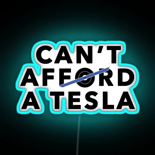Can T Afford A Tesla Blue RGB Neon Sign