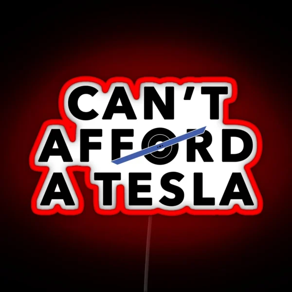 Can T Afford A Tesla Blue RGB Neon Sign