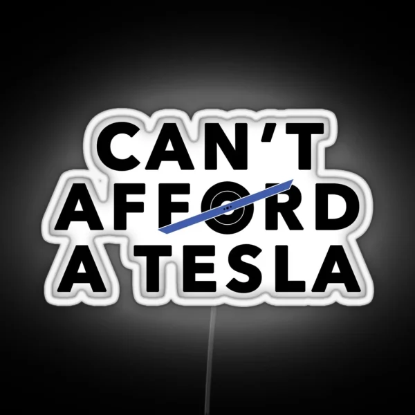 Can T Afford A Tesla Blue RGB Neon Sign