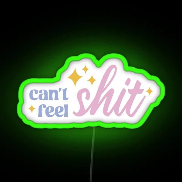 Can T Feel Shit Cute Typography Illustration RGB Neon Sign