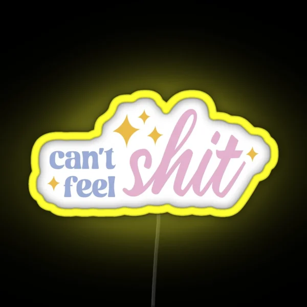 Can T Feel Shit Cute Typography Illustration RGB Neon Sign