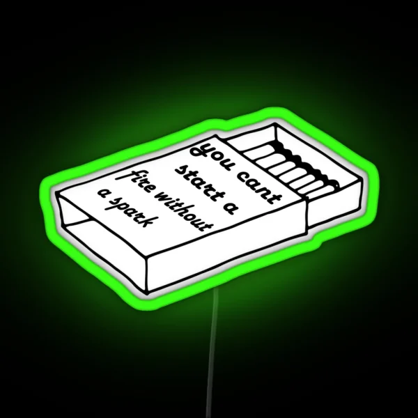 Can T Start A Fire Without A Spark RGB Neon Sign