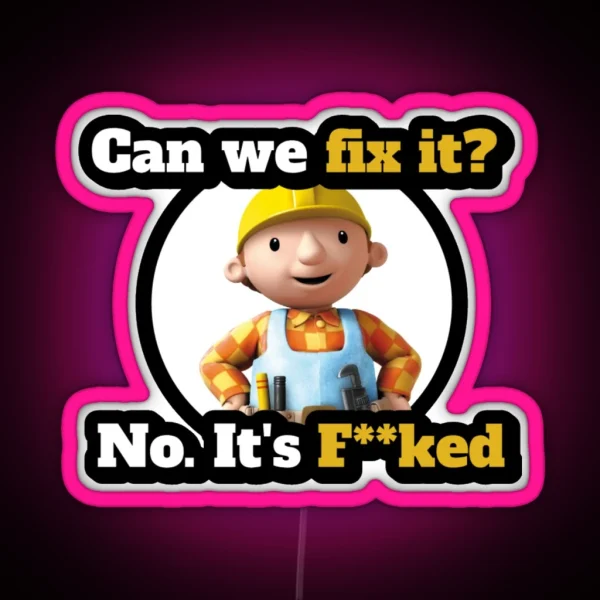 Can We Fix It Funny Builder Design RGB Neon Sign
