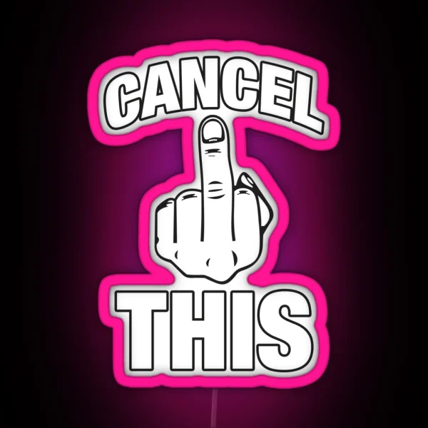 Cancel This Middle Finger RGB Neon Sign