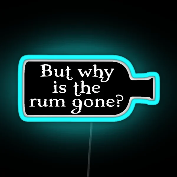Captain Jack Sparrow But Why Is The Rum Gone RGB Neon Sign
