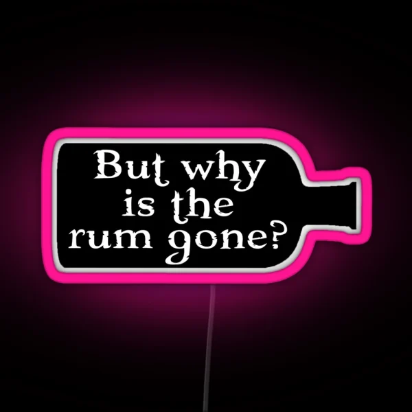 Captain Jack Sparrow But Why Is The Rum Gone RGB Neon Sign