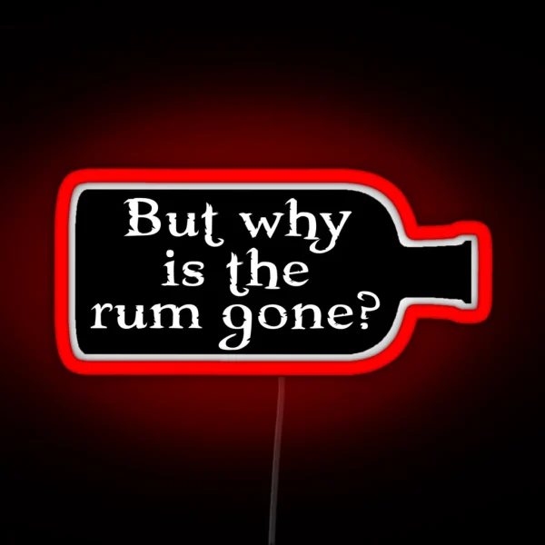 Captain Jack Sparrow But Why Is The Rum Gone RGB Neon Sign