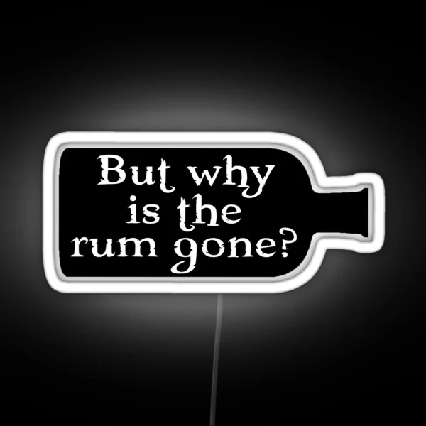 Captain Jack Sparrow But Why Is The Rum Gone RGB Neon Sign