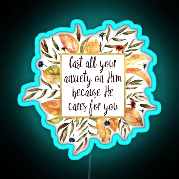 Cast All Your Anxiety On Him Because He Cares For You RGB Neon Sign