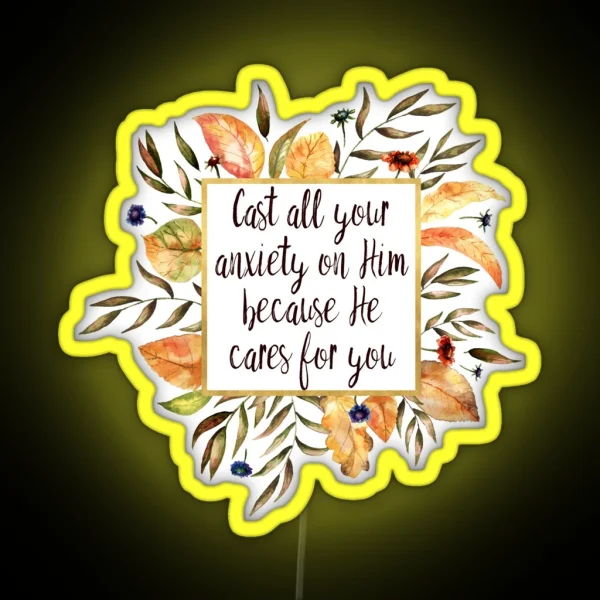 Cast All Your Anxiety On Him Because He Cares For You RGB Neon Sign