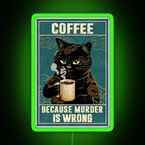 Cat Tattoo Coffee Because Murder Is Wrong RGB Neon Sign