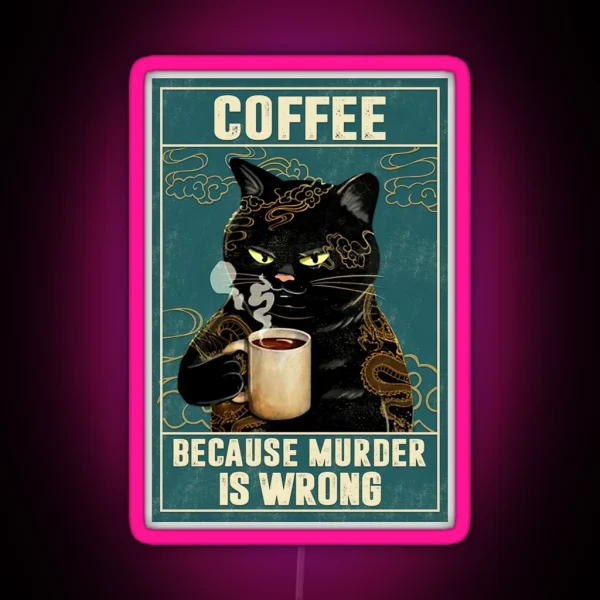 Cat Tattoo Coffee Because Murder Is Wrong RGB Neon Sign