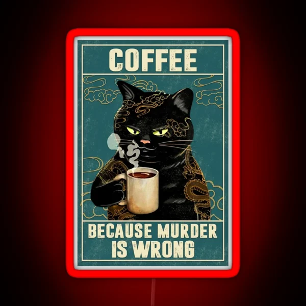 Cat Tattoo Coffee Because Murder Is Wrong RGB Neon Sign