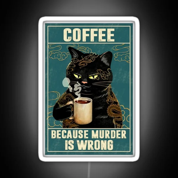 Cat Tattoo Coffee Because Murder Is Wrong RGB Neon Sign