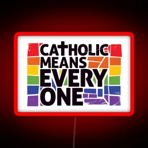 Catholic Means Everyone RGB Neon Sign