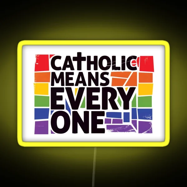 Catholic Means Everyone RGB Neon Sign