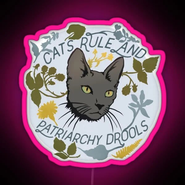 Cats Rule And Patriarchy Drools RGB Neon Sign