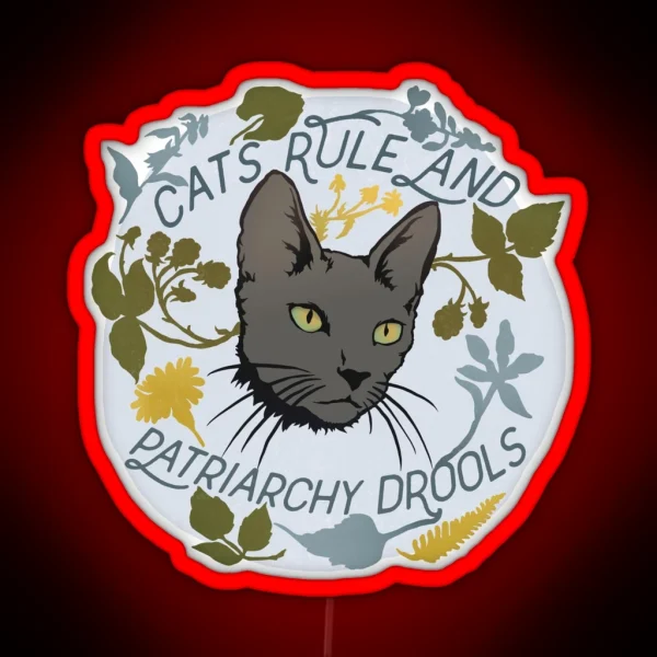 Cats Rule And Patriarchy Drools RGB Neon Sign