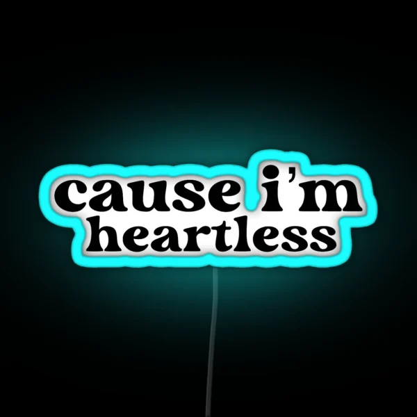 Cause I M Heartless RGB Neon Sign