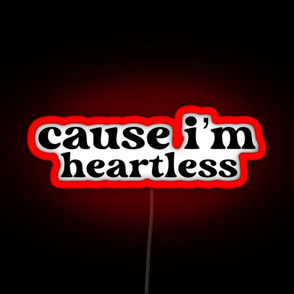 Cause I M Heartless RGB Neon Sign