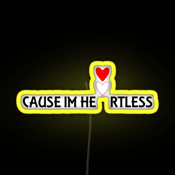 Cause Im Heartless Ryu4hd RGB Neon Sign